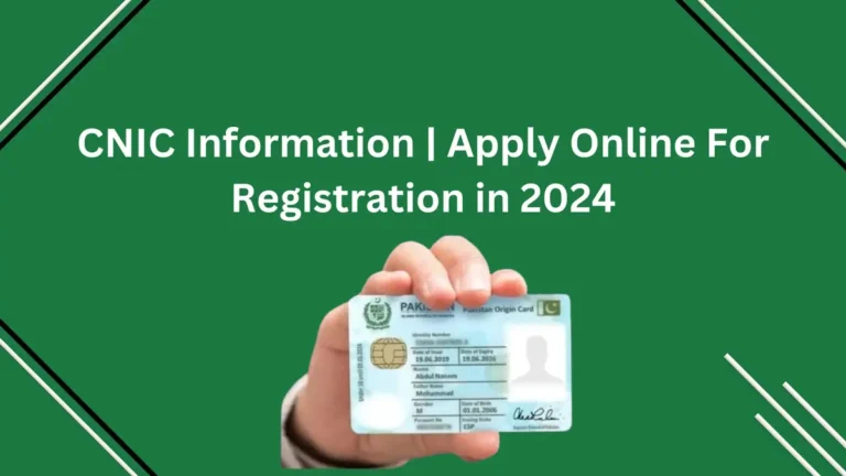 CNIC Information Apply Online For Registration in 2024